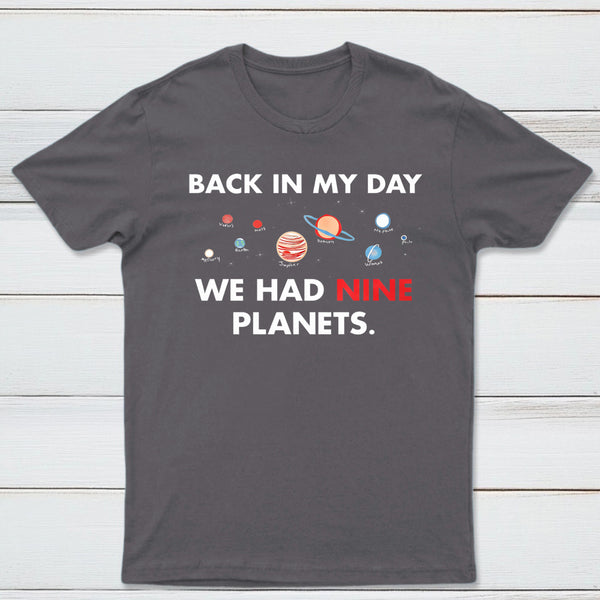 Back In My Day We Had Nine Planets Classic Tee