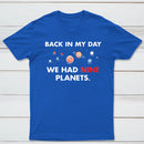 Back In My Day We Had Nine Planets Classic Tee