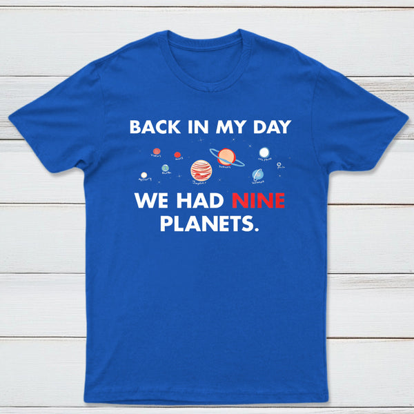 Back In My Day We Had Nine Planets Classic Tee