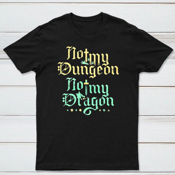 Not My Dungeon Not My Dragon Classic Tee