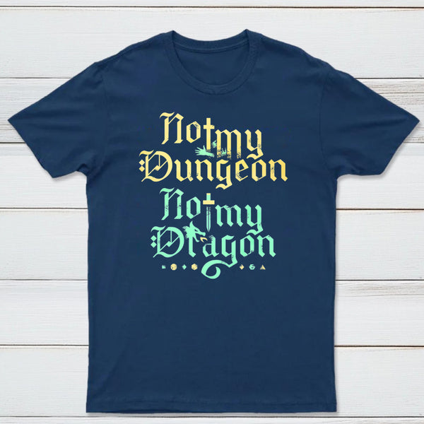 Not My Dungeon Not My Dragon Classic Tee