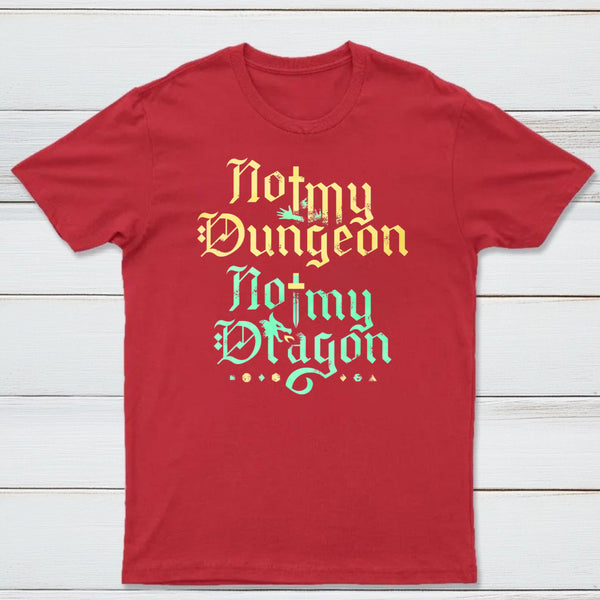Not My Dungeon Not My Dragon Classic Tee