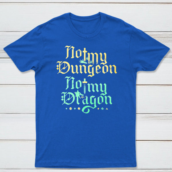 Not My Dungeon Not My Dragon Classic Tee