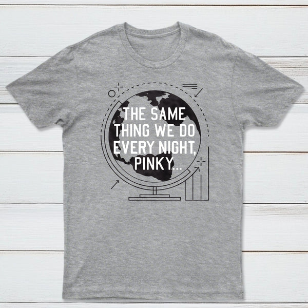 The Same Thing We Do Every Night Classic Tee