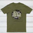 The Same Thing We Do Every Night Classic Tee