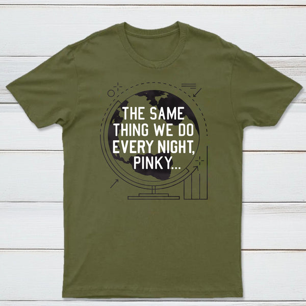 The Same Thing We Do Every Night Classic Tee