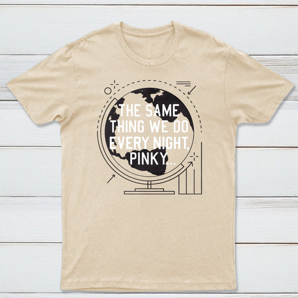 The Same Thing We Do Every Night Classic Tee
