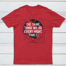 The Same Thing We Do Every Night Classic Tee