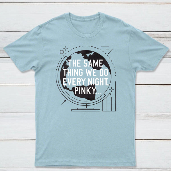 The Same Thing We Do Every Night Classic Tee