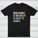 Intelligence Is The Ability To Adapt Classic Tee