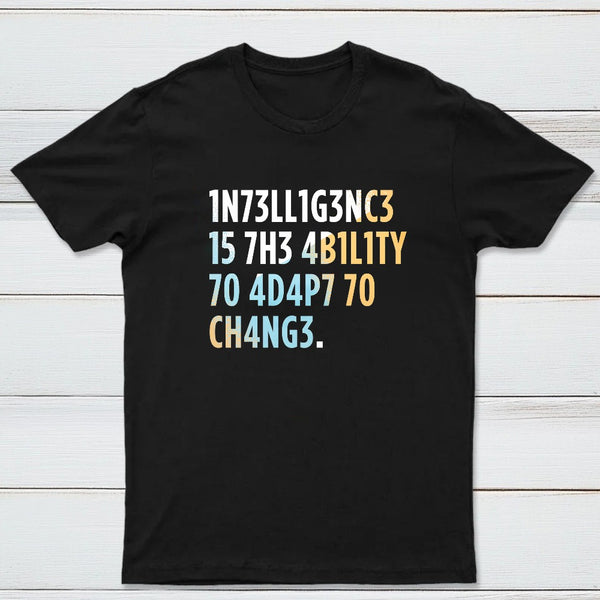 Intelligence Is The Ability To Adapt Classic Tee