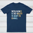 Intelligence Is The Ability To Adapt Classic Tee