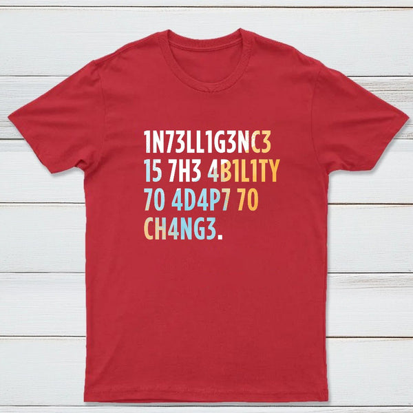 Intelligence Is The Ability To Adapt Classic Tee