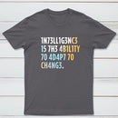 Intelligence Is The Ability To Adapt Classic Tee