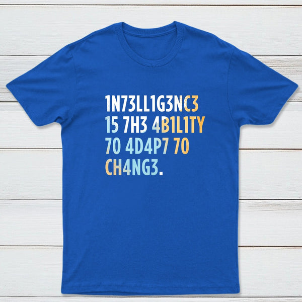 Intelligence Is The Ability To Adapt Classic Tee