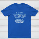 Try 2 More Times So That Your Failure Is Statistically Significant Classic Tee