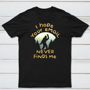 I Hope Your Email Never Finds Me Classic Tee