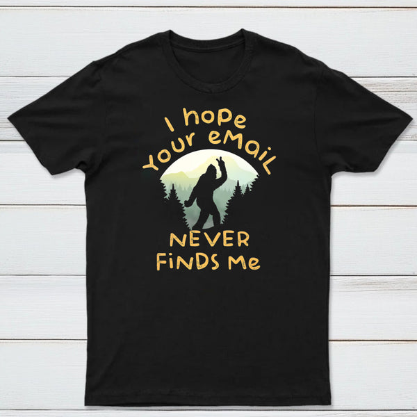 I Hope Your Email Never Finds Me Classic Tee
