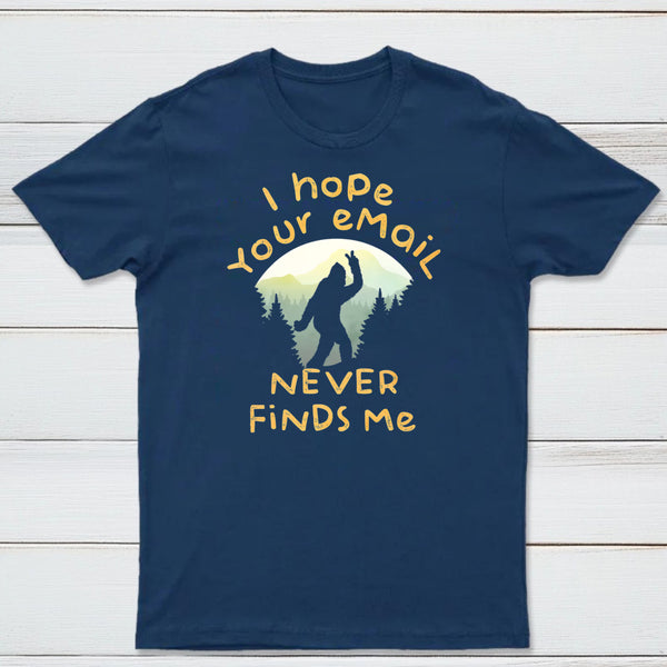 I Hope Your Email Never Finds Me Classic Tee