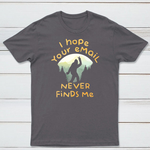 I Hope Your Email Never Finds Me Classic Tee