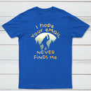 I Hope Your Email Never Finds Me Classic Tee