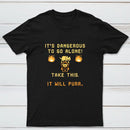 Its Dangerous To Go Alone Classic Tee