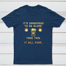 Its Dangerous To Go Alone Classic Tee