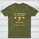 Its Dangerous To Go Alone Classic Tee