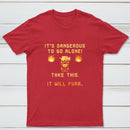 Its Dangerous To Go Alone Classic Tee
