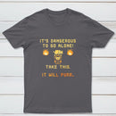 Its Dangerous To Go Alone Classic Tee