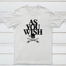 As You Wish Classic Tee