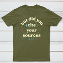 But Did You Cite Your Sources Classic Tee