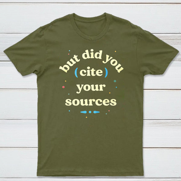 But Did You Cite Your Sources Classic Tee
