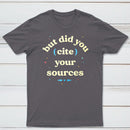 But Did You Cite Your Sources Classic Tee