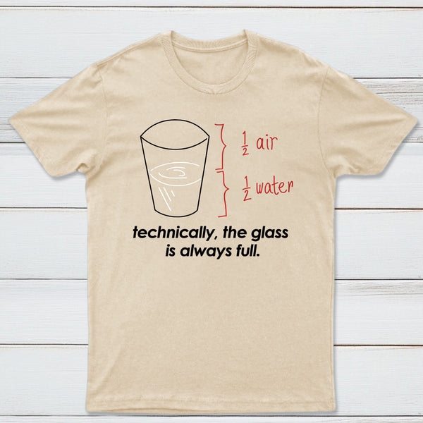 Technically The Glass Is Always Full Classic Tee