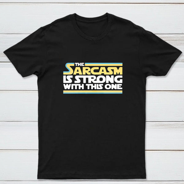 The Sarcasm Is Strong With This One Classic Tee