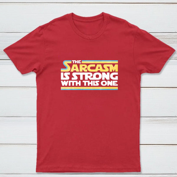 The Sarcasm Is Strong With This One Classic Tee