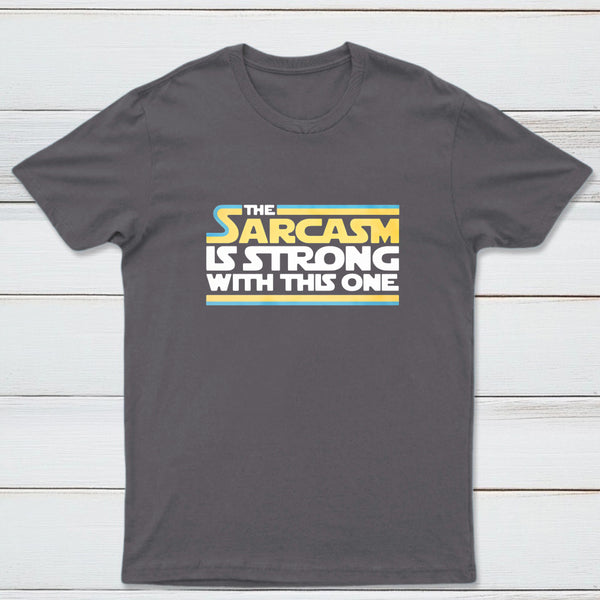 The Sarcasm Is Strong With This One Classic Tee