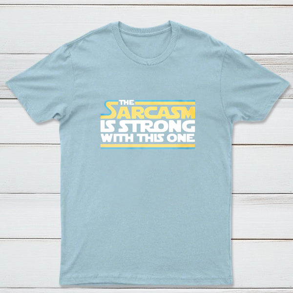 The Sarcasm Is Strong With This One Classic Tee