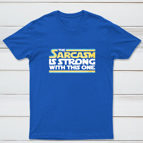The Sarcasm Is Strong With This One Classic Tee
