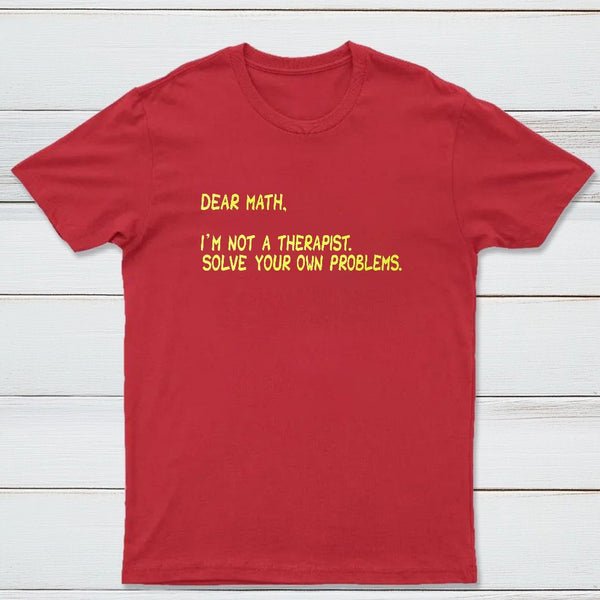Dear Math Im Not A Therapist Classic Tee