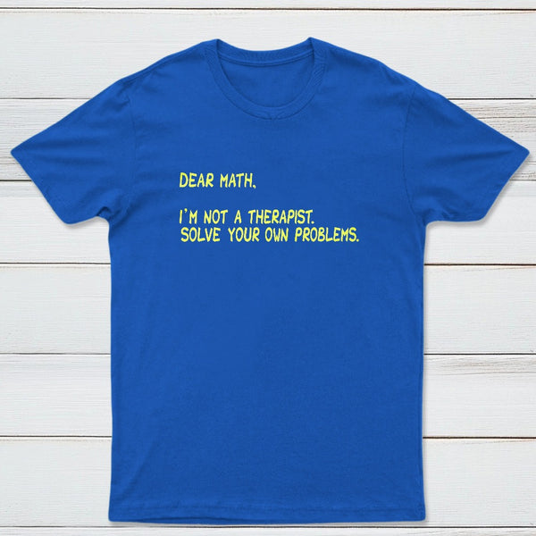 Dear Math Im Not A Therapist Classic Tee