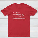Dear Algebra Stop Asking Us To Find Your X Classic Tee