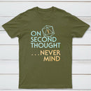 On Second Thought Never Mind Classic Tee
