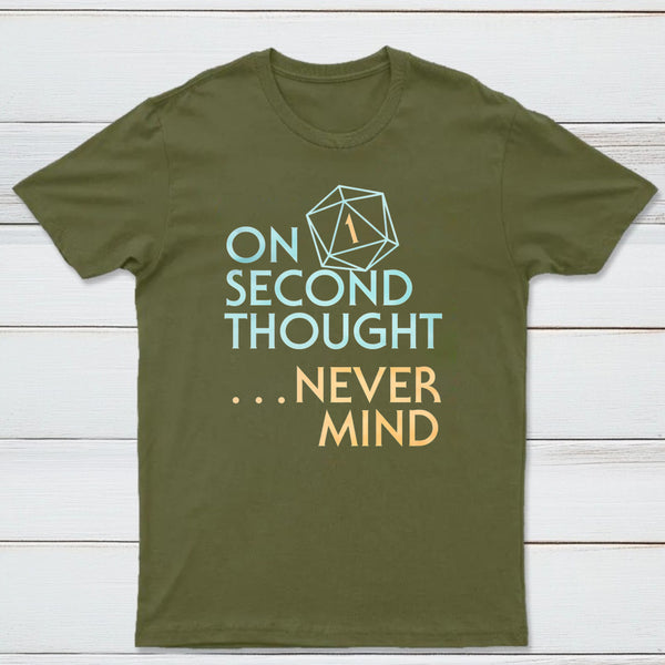 On Second Thought Never Mind Classic Tee