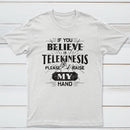 If You Believe In Telekinesis Please Raise My Hand Classic Tee