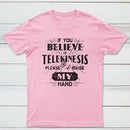 If You Believe In Telekinesis Please Raise My Hand Classic Tee