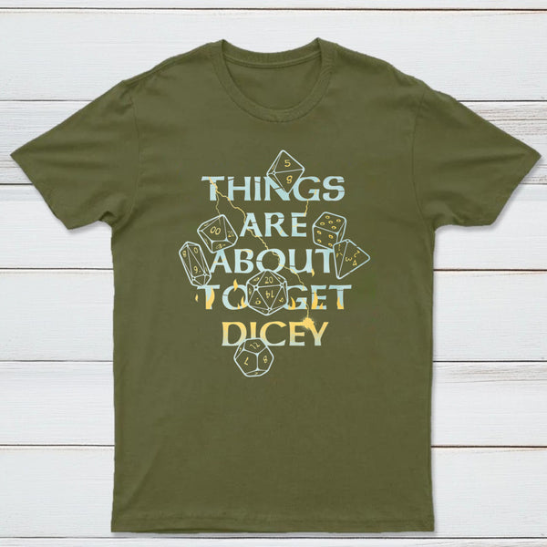 Things Are About To Get Dicey Classic Tee