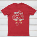 Things Are About To Get Dicey Classic Tee