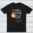 I Cast Fireball Classic Tee